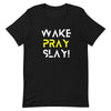 Wake, Pray, Slay t-shirt