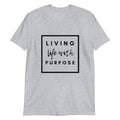 Live....Purpose Unisex T-Shirt