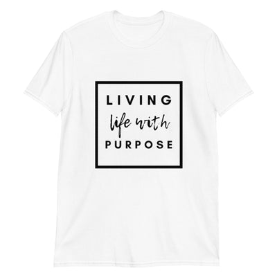 Live....Purpose Unisex T-Shirt